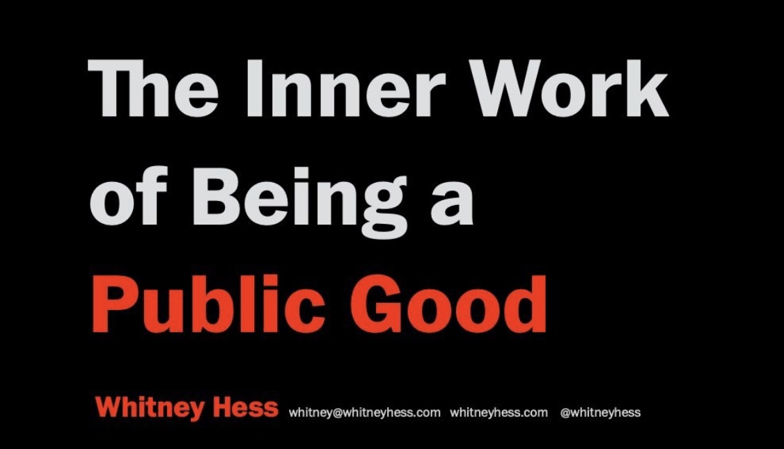 The Inner Work of Being a Public Good by Whitney Hess