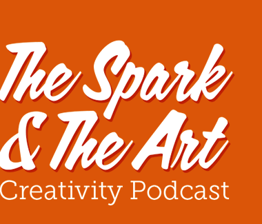 The Spark & The Art Creativity Podcast
